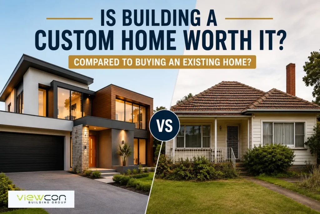 Is Building a Custom Home Worth It Compared to Buying an Existing Home?