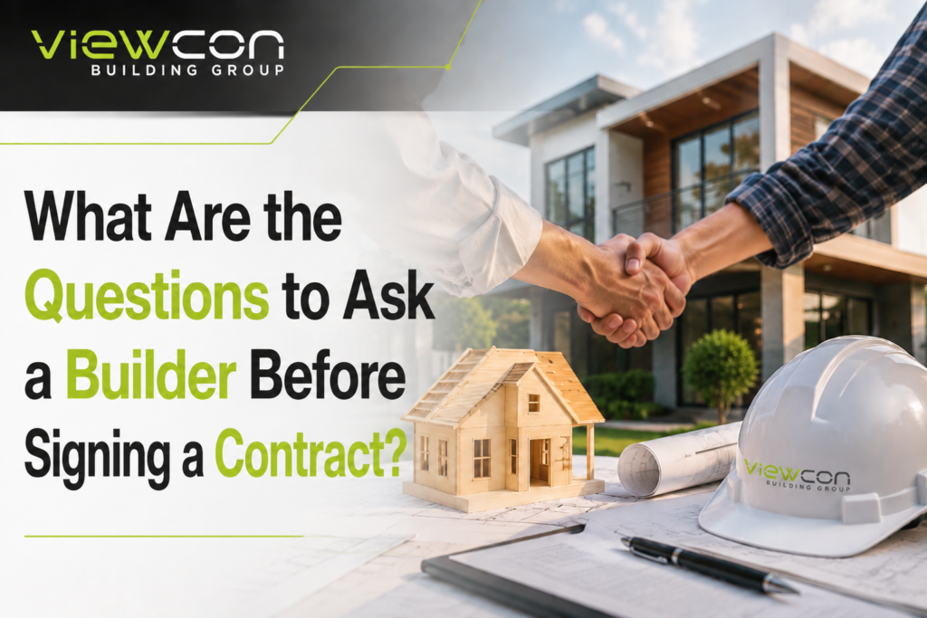 What Are the Questions to Ask a Builder Before Signing a Contract?